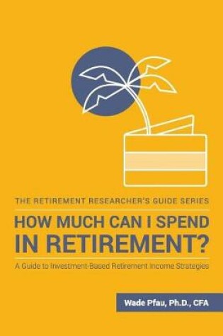 Cover of How Much Can I Spend in Retirement?