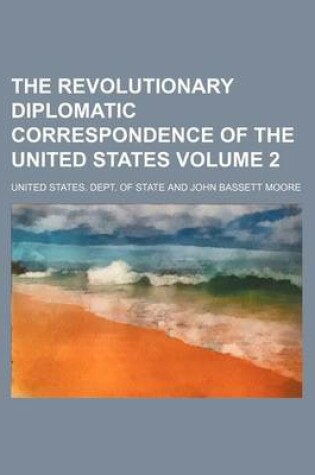 Cover of The Revolutionary Diplomatic Correspondence of the United States Volume 2