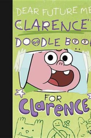 Cover of Dear Future Me: Clarence's Doodle Book for Clarence