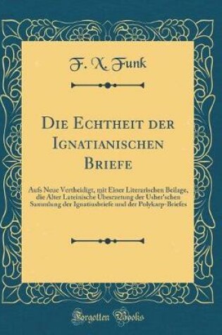 Cover of Die Echtheit Der Ignatianischen Briefe