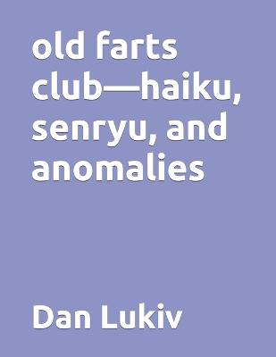 Book cover for old farts club-haiku, senryu, and anomalies