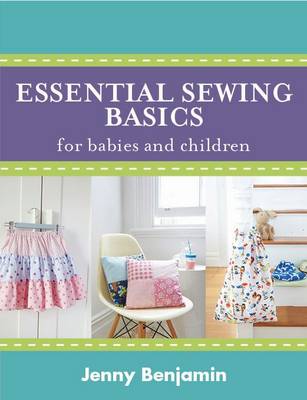 Book cover for Essential Sewing Basics for Babies & Children