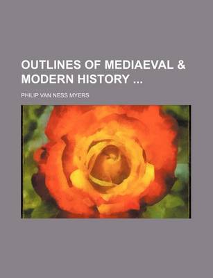 Book cover for Outlines of Mediaeval & Modern History