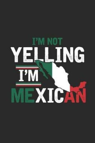 Cover of I'm Not Yelling I'm Mexican