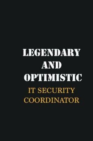 Cover of Legendary and Optimistic IT Security Coordinator