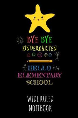 Book cover for Bye Bye Kindergarten Hello Elementary