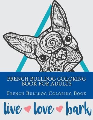 Cover of French Bulldog Coloring Book For Adults