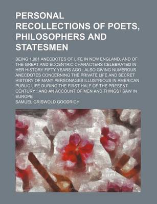 Book cover for Personal Recollections of Poets, Philosophers and Statesmen; Being 1,001 Anecdotes of Life in New England