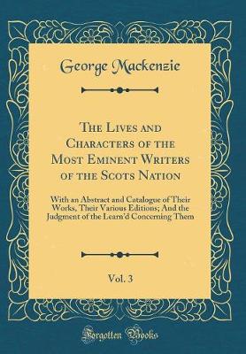 Book cover for The Lives and Characters of the Most Eminent Writers of the Scots Nation, Vol. 3