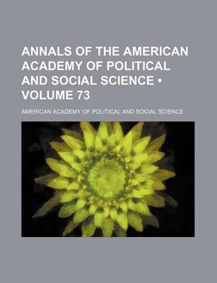 Book cover for Annals of the American Academy of Political and Social Science (Volume 73)