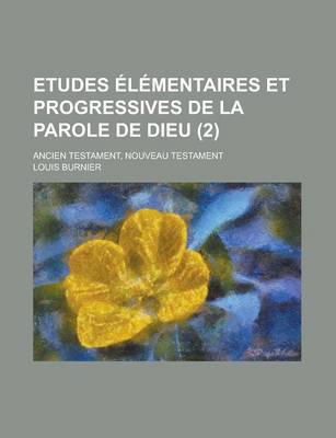 Book cover for Etudes Elementaires Et Progressives de La Parole de Dieu; Ancien Testament, Nouveau Testament (2)