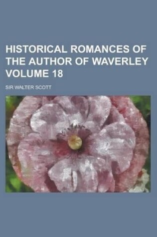 Cover of Historical Romances of the Author of Waverley Volume 18