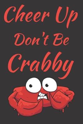 Book cover for Cheer Up Don't Be Crabby