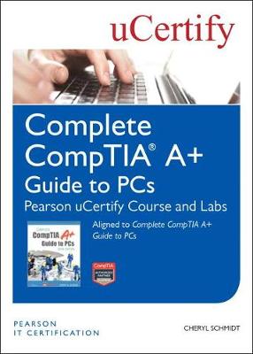 Book cover for Complete CompTIA A+ Guide to PCS Pearson uCertify Course and Labs