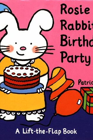 Cover of Rosie Rabbit's Birthday Party-Lift-The-Flap