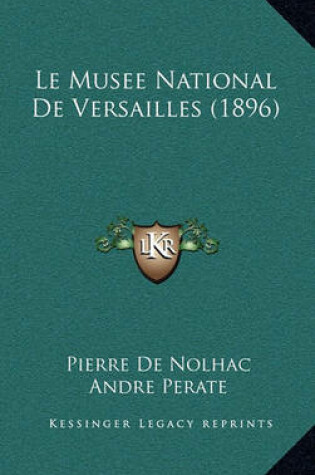 Cover of Le Musee National de Versailles (1896)