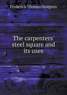 Book cover for The carpenters' steel square and its uses