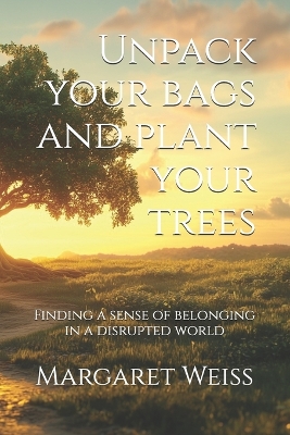 Book cover for Unpack your bags and plant your trees