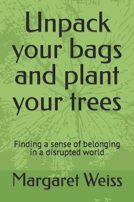 Book cover for Unpack your bags and plant your trees