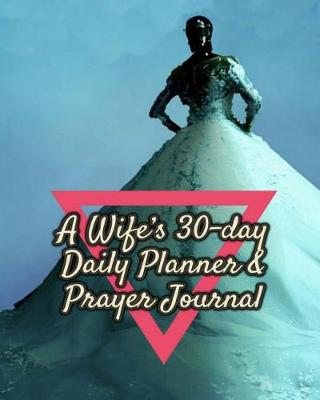 Book cover for A Wife's 30-Day Daily Planner & Prayer Journal