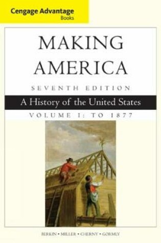 Cover of Cengage Advantage Books: Making America, Volume 1 To 1877