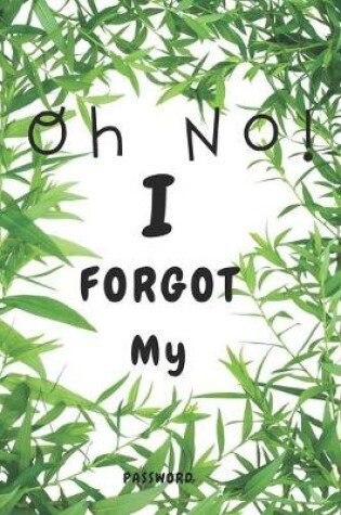 Cover of Oh NO! I FORGOT My PASSWORD