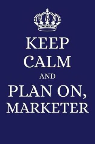 Cover of Keep Calm and Plan on Marketer