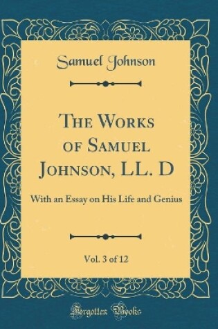 Cover of The Works of Samuel Johnson, LL. D, Vol. 3 of 12