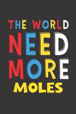 Book cover for The World Need More Moles