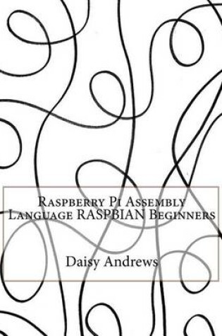 Cover of Raspberry Pi Assembly Language Raspbian Beginners