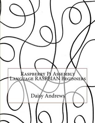 Book cover for Raspberry Pi Assembly Language Raspbian Beginners