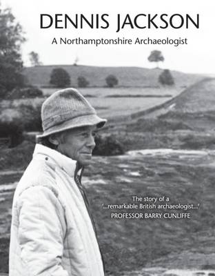 Book cover for Dennis Jackson: a Northamptonshire Archaeologist