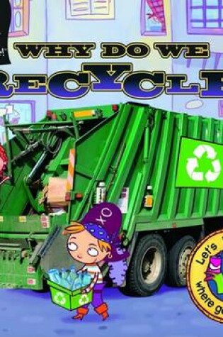 Cover of Little Pirate: Why Do We Recycle? Science Made Simple!