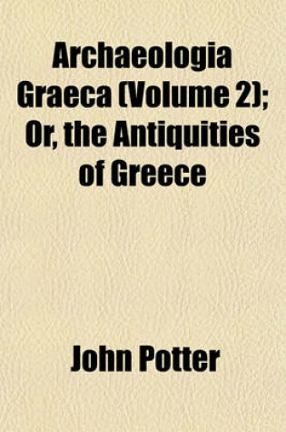 Cover of Archaeologia Graeca (Volume 2); Or, the Antiquities of Greece