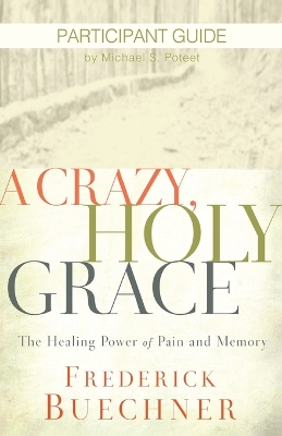 Book cover for Crazy, Holy Grace Participant Guide, A