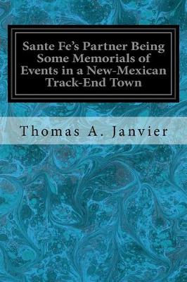 Book cover for Sante Fe's Partner Being Some Memorials of Events in a New-Mexican Track-End Town