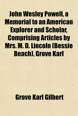 Book cover for John Wesley Powell, a Memorial to an American Explorer and Scholar, Comprising Articles by Mrs. M. D. Lincoln (Bessie Beach), Grove Karl