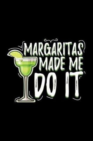 Cover of Margaritas Made Me Do It