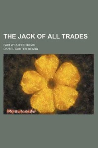 Cover of The Jack of All Trades; Fair Weather Ideas