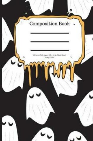 Cover of Composition Book 100 Sheet/200 Pages 8.5 X 11 In.-Wide Ruled- Scary Ghost