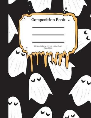 Book cover for Composition Book 100 Sheet/200 Pages 8.5 X 11 In.-Wide Ruled- Scary Ghost