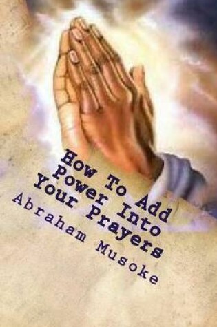Cover of How to Add Power Into Your Prayers