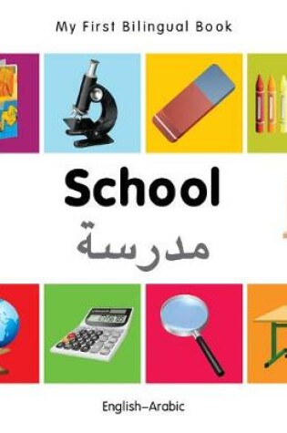 Cover of My First Bilingual Book -  School (English-Arabic)