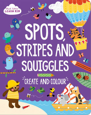 Book cover for Start Little Learn Big Spots, Stripes and Squiggles