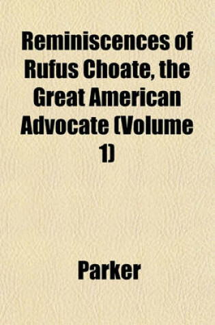 Cover of Reminiscences of Rufus Choate, the Great American Advocate (Volume 1)