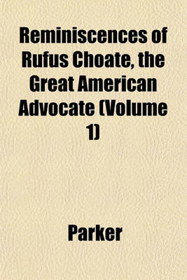 Book cover for Reminiscences of Rufus Choate, the Great American Advocate (Volume 1)