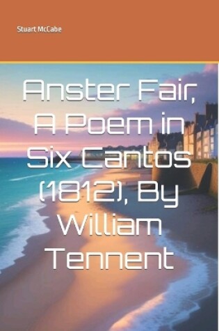 Cover of Anster Fair, A Poem in Six Cantos (1812), By William Tennent