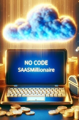 Cover of The No Code SaaS Millionaire