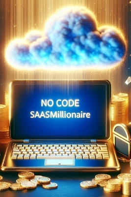 Book cover for The No Code SaaS Millionaire