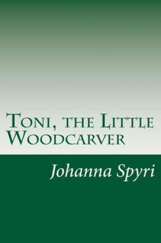 Cover of Toni, the Little Woodcarver